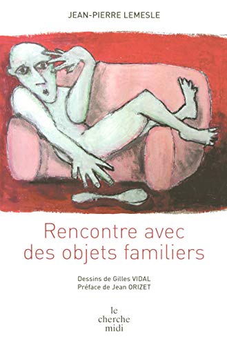 Rencontre avec des objets familiers - Lemesle, Jean-Pierre, Gilles Vidal und Jean Orizet