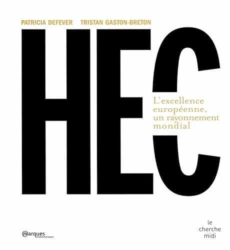 9782749108797: HEC: L'excellence europenne, un rayonnement mondial