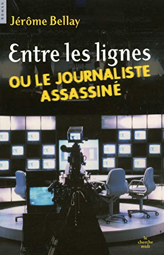 Beispielbild fr Entre les lignes ou le journaliste assassin zum Verkauf von ARTLINK