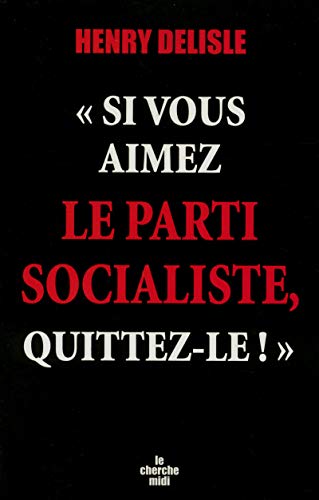 Si vous aimez le Parti Socialiste, quittez-le!