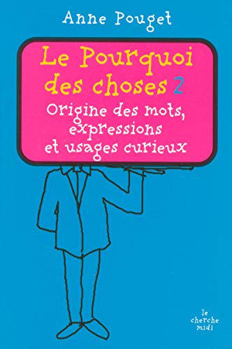 Beispielbild fr Le pourquoi des choses - tome 2 (2): Tome 2, Origine des mots, expressions et usages curieux zum Verkauf von WorldofBooks