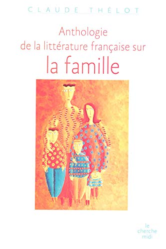Beispielbild fr Anthologie de la littrature franaise sur la famille zum Verkauf von LeLivreVert