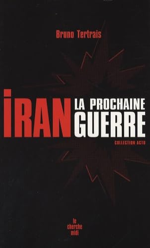 Iran: la prochaine guerre (9782749111506) by Bruno Collectif