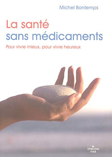 Beispielbild fr La sant sans mdicaments : Pour vivre mieux, pour vivre heureux zum Verkauf von medimops