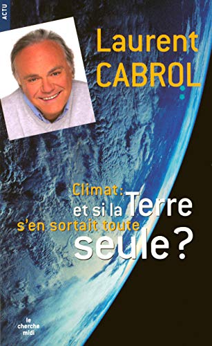 CLIMAT: ET SI LA TERRE S'EN SORTAIT TOUTE SEULE?