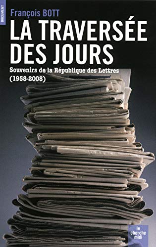 Beispielbild fr La traverse des jours : Souvenirs de la Rpublique des Lettres (1958-2008) zum Verkauf von medimops