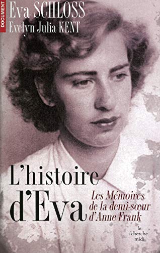 Stock image for L'histoire d'Eva : Le rcit d'une rescape par la demi-soeur par alliance d'Anne Frank for sale by medimops