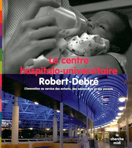 Stock image for LE CENTRE HOSPITALO-UNIVERSITAIRE ROBERT-DEBRE for sale by LiLi - La Libert des Livres