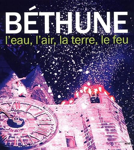 9782749115351: Bethune, l'eau, la terre, l'air, le feu