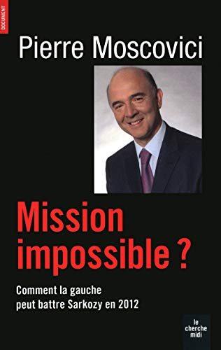 Beispielbild fr Mission impossible ? Comment la gauche peut battre Sarkozy en 2012 zum Verkauf von Ammareal