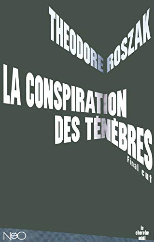 La conspiration des tÃ©nÃ¨bres - Final Cut (9782749115801) by Roszak, Theodore