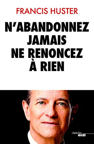 9782749116242: N'abandonnez jamais, ne renoncez  rien