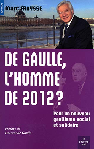 Stock image for De Gaulle, l'homme de 2012 ? for sale by Ammareal