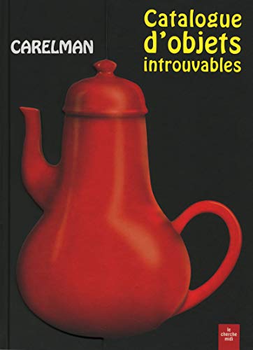 Catalogue d'objets introuvables -nouvelle edition- (9782749116761) by Carelman, Jacques
