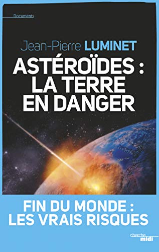 9782749117799: Astrodes : la Terre en danger: Fin du monde, les vrais risques