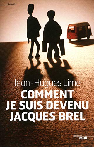Imagen de archivo de Comment je suis devenu Jacques Brel Lime, Jean-Hugues a la venta por BIBLIO-NET