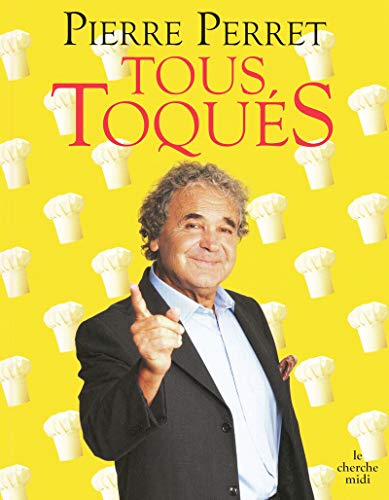 Tous toqués - Perret Pierre