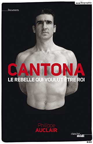 Beispielbild fr Cantona, le rebelle qui voulut tre roi zum Verkauf von Ammareal