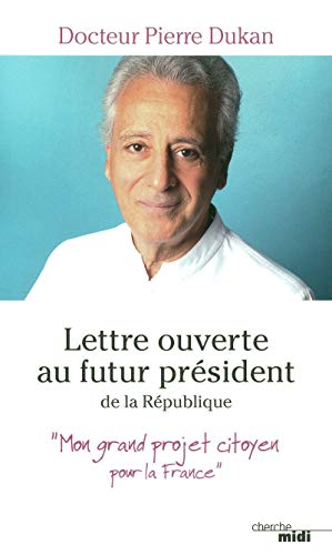 9782749124957: Lettre ouverte au futur prsident de la Rpublique: Mon grand projet citoyen pour la France