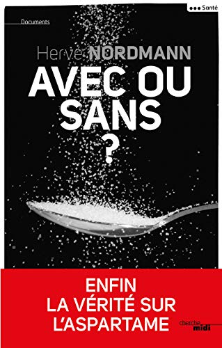 9782749130583: Avec ou sans ?: Enfin la vrit sur l'aspartame