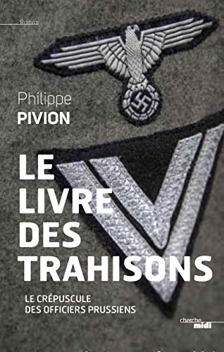 Beispielbild fr Le Livre Des Trahisons : Le Crpuscule Des Officiers Prussiens zum Verkauf von RECYCLIVRE