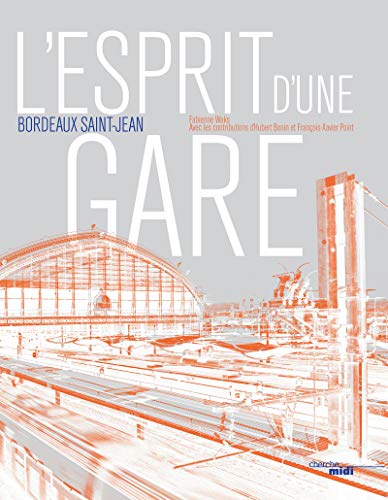 Beispielbild fr L'esprit d'une gare, Bordeaux Saint-Jean zum Verkauf von medimops