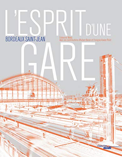 Imagen de archivo de L'esprit d'une gare, Bordeaux Saint-Jean a la venta por medimops