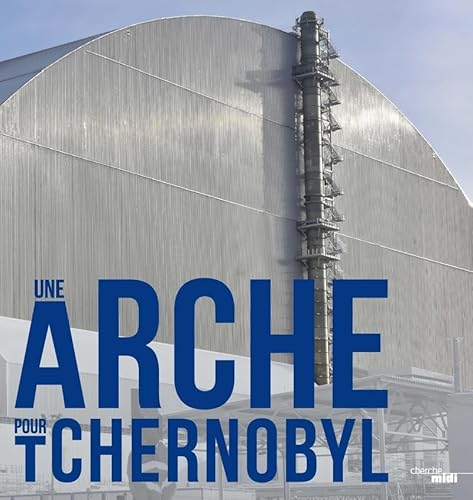 Beispielbild fr Une Arche Pour Tchernobyl zum Verkauf von RECYCLIVRE