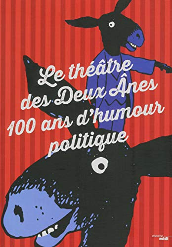 9782749153056: Le thtre des Deux Anes, 100 ans d'humour politique