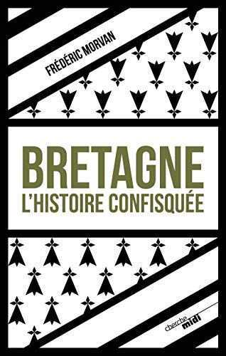 9782749155043: Bretagne, l'histoire confisque