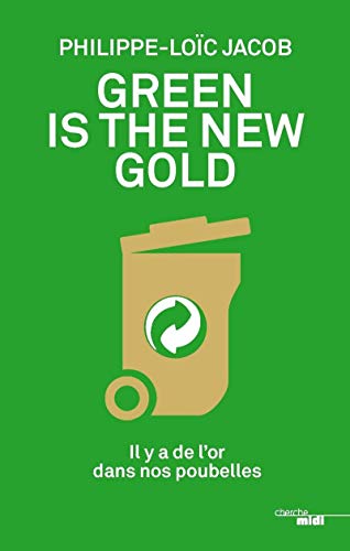 9782749156958: Green is the new gold: Il y a de l'or dans nos poubelles