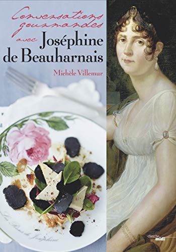 Beispielbild fr Conversations gourmandes avec Joséphine de Beauharnais [FRENCH LANGUAGE - Hardcover ] zum Verkauf von booksXpress