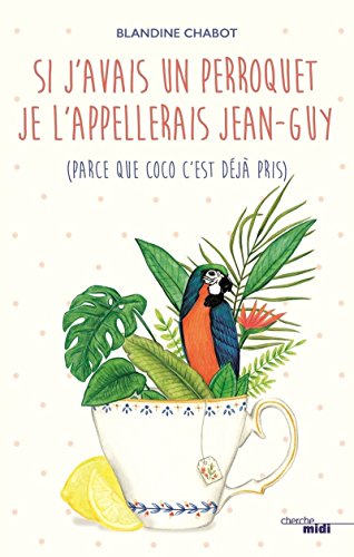 Beispielbild fr Si j'avais un perroquet je l'appellerais Jean-Guy zum Verkauf von WorldofBooks