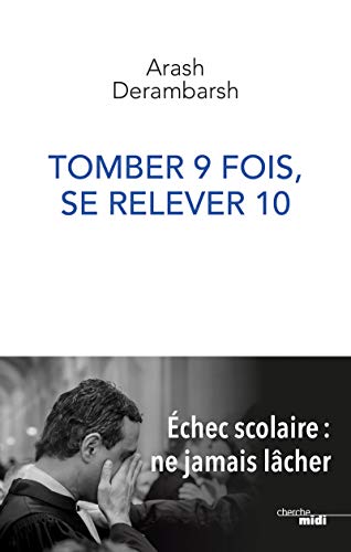 Stock image for Tomber 9 fois, se relever 10 - chec scolaire, ne jamais lcher for sale by Ammareal