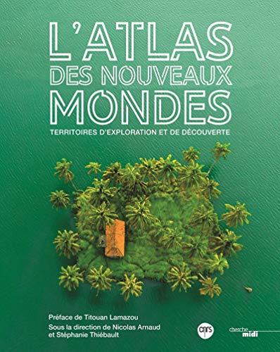 Beispielbild fr L'atlas Des Nouveaux Mondes : Territoires D'exploration Et De Dcouverte zum Verkauf von RECYCLIVRE