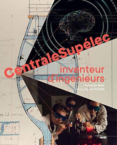 Beispielbild fr CentraleSuplec, inventeur d'ingnieurs zum Verkauf von Librairie Th  la page