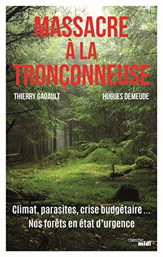 Stock image for Massacre  la trononneuse - Climat, parasites, crise budgtaire. Nos forts en tat d'urgence for sale by medimops