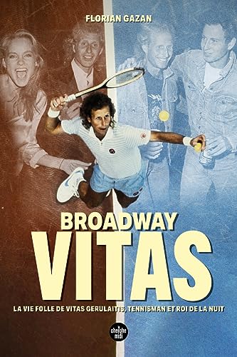 Beispielbild fr Broadway Vitas - La vie folle de Vitas Gerulaitis, tennisman et roi de la nuit zum Verkauf von Ammareal