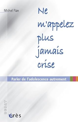 9782749201153: Ne m'appelez plus jamais crise !