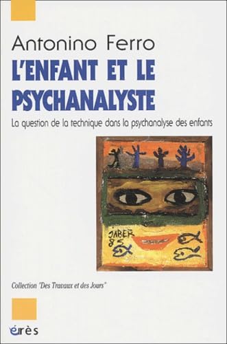 Imagen de archivo de L'enfant et le psychanalyste: La question de la technique dans la psychanalyse des enfants a la venta por LeLivreVert