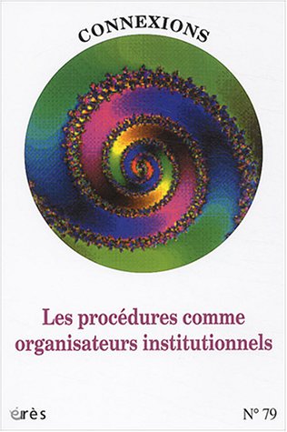 Imagen de archivo de connexions 079 - les procedures comme organisateurs institutionnels Collectif a la venta por LIVREAUTRESORSAS