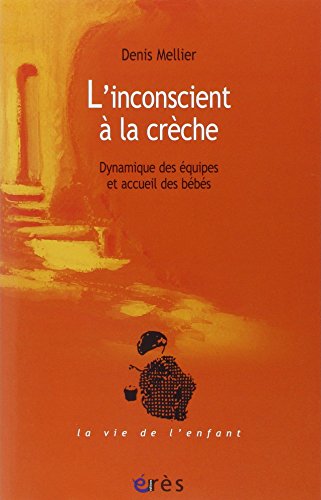 9782749202488: L'insconscient  la crche: Dynamique des quipes et accueil des bbs