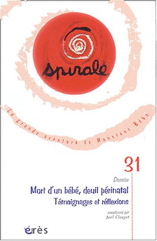 Stock image for Spirale, N 31. Mort D'un Bb Et Deuil Prinatal : Tmoignages Et Rflexions for sale by RECYCLIVRE