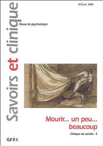 Stock image for Savoirs et clinique, N 5, Octobre 2004 : Mourir . un peu . beaucoup for sale by medimops