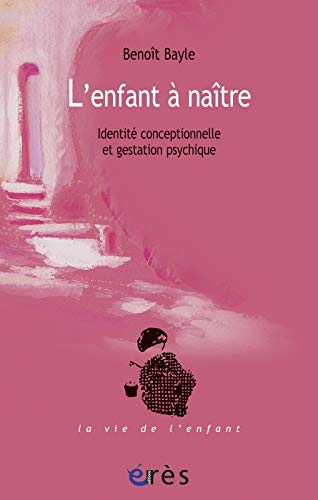 Beispielbild fr L'enfant  natre : Identit conceptionnelle et gestation psychique zum Verkauf von medimops