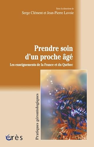 Imagen de archivo de Prendre soin d'un proche g : Les enseignements de la France et du Qubec a la venta por Revaluation Books