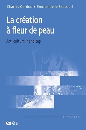 Stock image for La cration  fleur de peau : Art, culture, handicap for sale by Ammareal