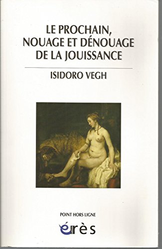 9782749205441: Le prochain, nouage et dnouage de la jouissance