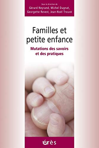 9782749205557: Familles et petite enfance: Mutations des savoirs et des pratiques