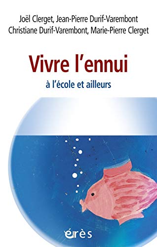 Stock image for Vivre l'ennui : A l'cole et ailleurs for sale by medimops
